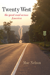 Twenty West - the great road across America by Mac Nelson
