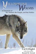 Yellowstone Wolves - <em>A Chronicle of the Animal, the People, and the Politics</em> by Cat Urbigkit
